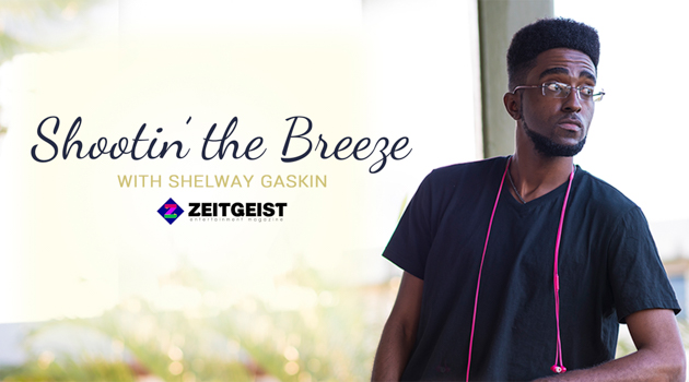 Shootin’ the Breeze with Shelway Gaskin